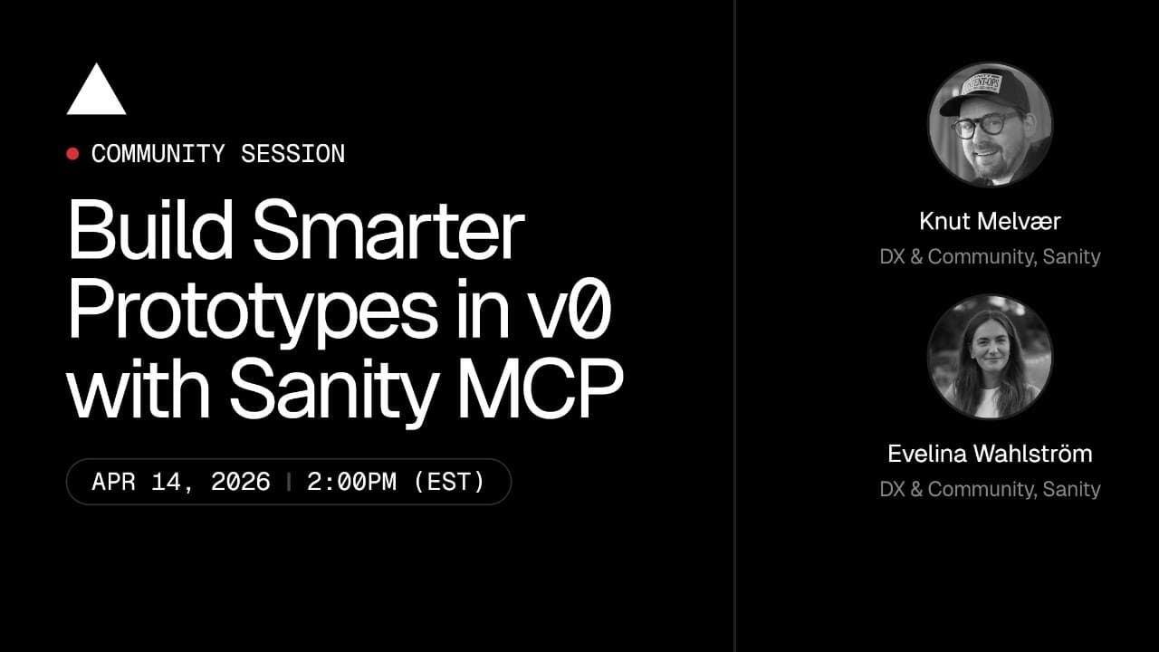 Community Session: Build Smarter Prototypes in v0 with Sanity MCP
