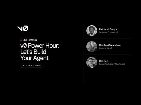 v0 Power Hour: Let's Build Your Agent