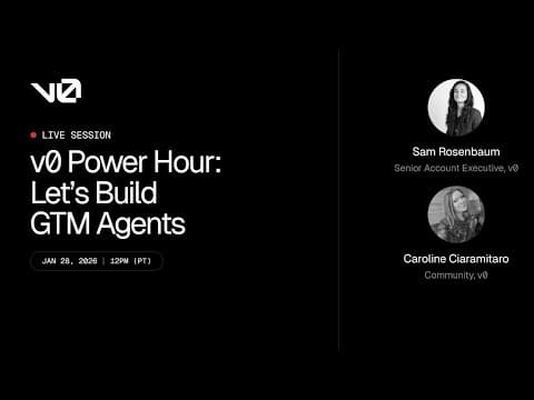 v0 Power Hour: Let's Build GTM Agents