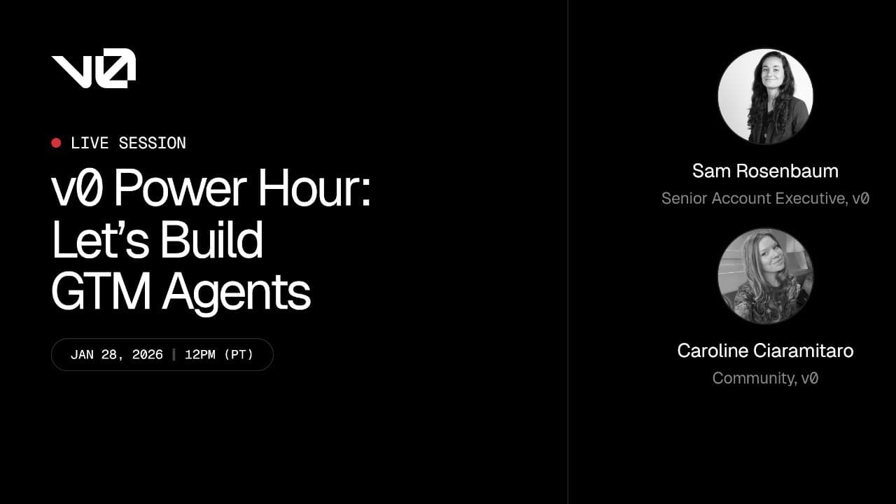 v0 Power Hour: Let's Build GTM Agents